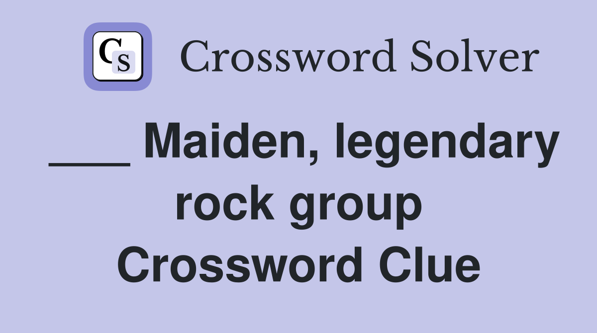 maiden-legendary-rock-group-crossword-clue-answers-crossword-solver